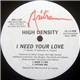 Intense / High Density - The Strength / I Need Your Love